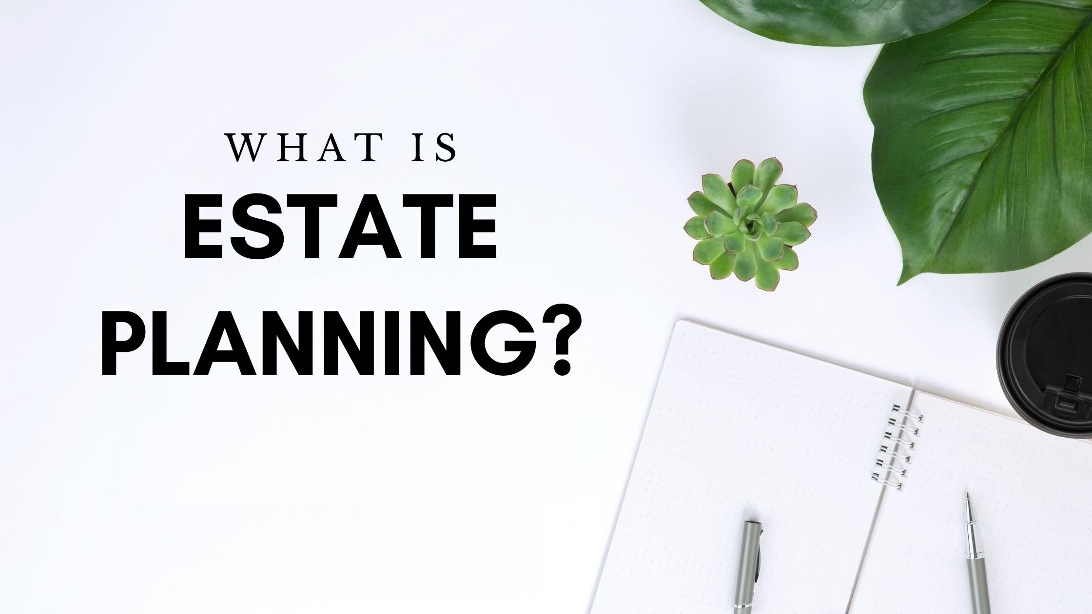 What is Estate Planning?